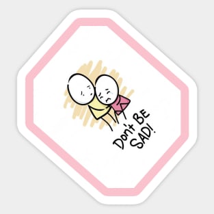 do not be sad Sticker